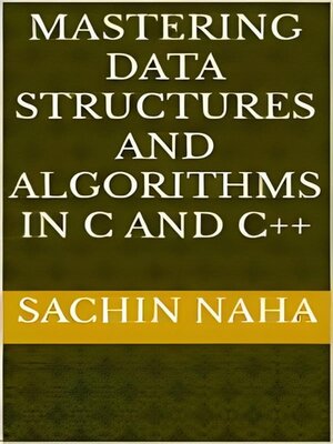 cover image of Mastering Data Structures and Algorithms in C and C++